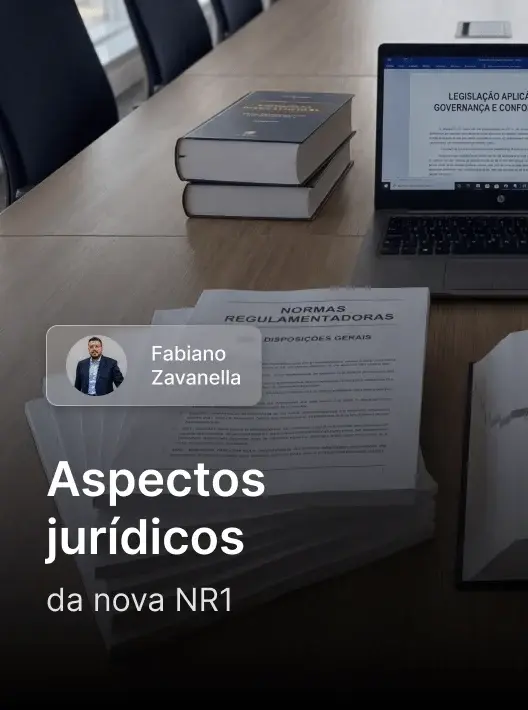 Módulo Aspectos jurídicos da nova NR1, com Fabiano Zavanella, da Formação Gestor de NR1