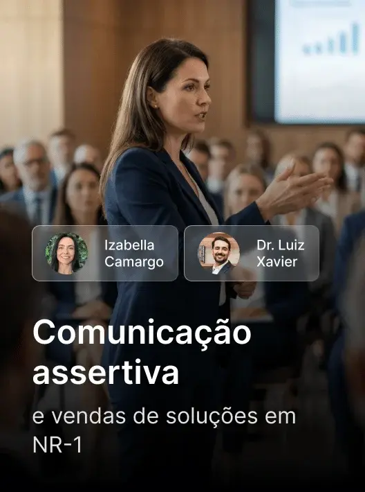 Módulo Comunicação assertiva e vendas de soluções em NR-1, com Izabella Camargo e Dr. Luiz Xavier, da Formação Gestor de NR1