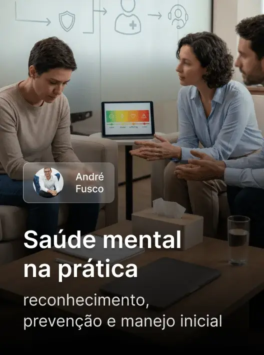 Módulo Saúde mental na prática: reconhecimento, prevenção e manejo inicial, com André Fusco, da Formação Gestor de NR1