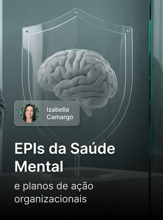 Módulo EPIs da Saúde Mental e planos de ação organizacionais, com Izabella Camargo, da Formação Gestor de NR1