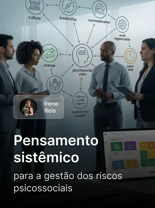 Módulo Pensamento sistêmico para a gestão dos riscos psicossociais, com Irene Reis, da Formação Gestor de NR1