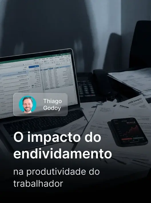 Módulo O impacto do endividamento na produtividade do trabalhador, com Thiago Godoy, da Formação Gestor de NR1