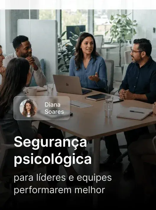 Módulo Segurança psicológica para líderes e equipes performarem melhor, com Diana Soares, da Formação Gestor de NR1